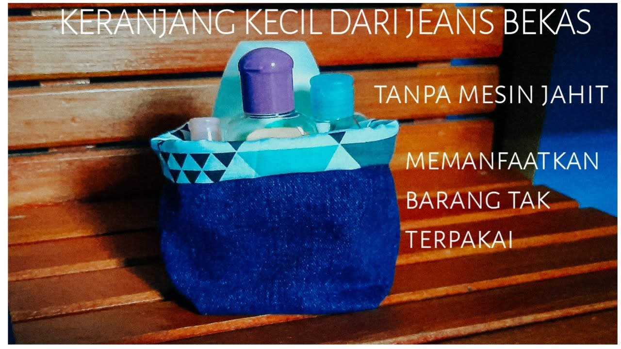 DIY || kreasi keranjang kain dari celana jeans bekas tanpa mesin jahit