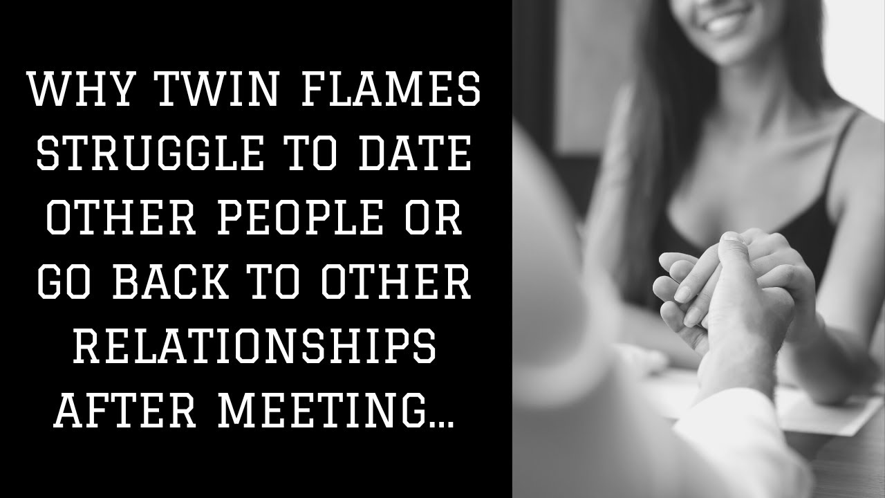 Why Twin Flames Struggle to Date Other People After Meeting [Timelines & Twin Flame Awakening]