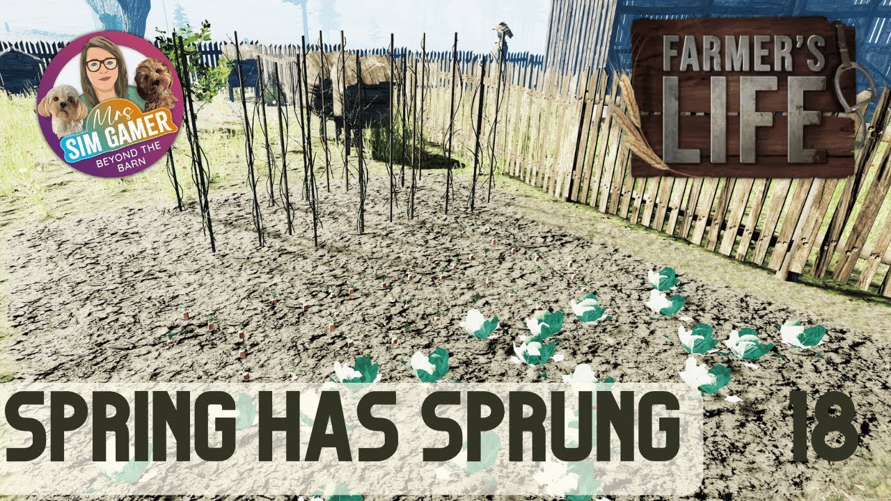 Spring has Sprung - Farmer's Life - Episode 18