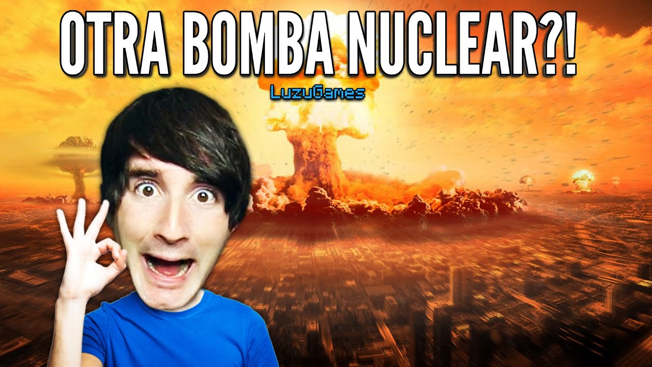 OTRA BOMBA NUCLEAR!? - [LuzuGames]