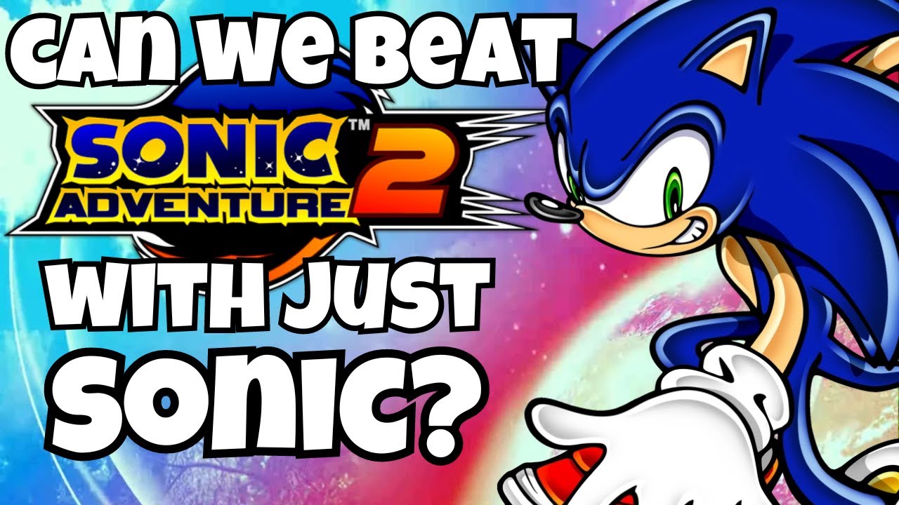 Can We Beat Sonic Adventure 2 ONLY Using Sonic?