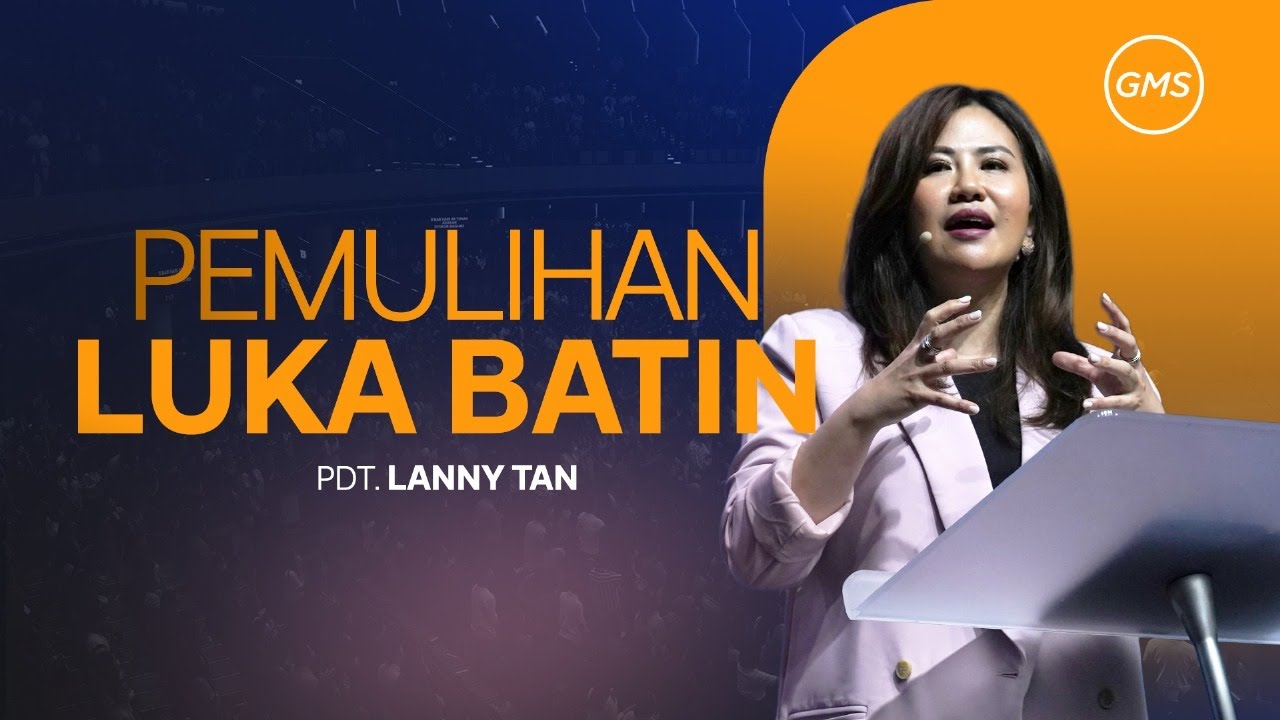 PEMULIHAN LUKA BATIN - Pdt. Lanny Tan