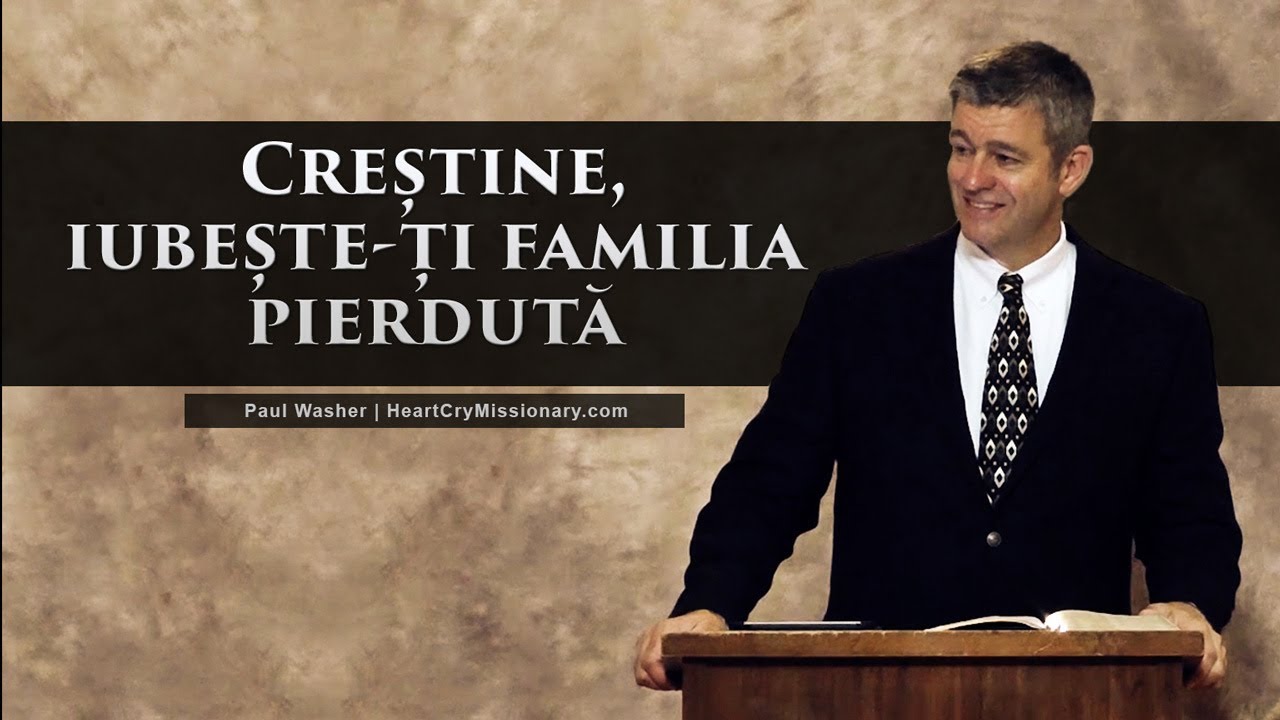 Creștine, iubește-ți familia pierdută - Paul Washer (Romanian)
