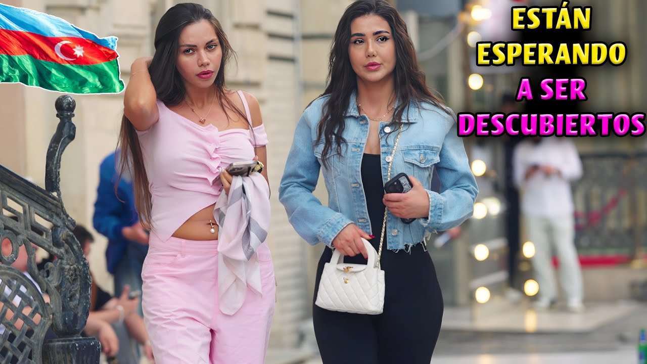 LA VIDA EN BAKÚ AZERBAIYÁN, EL PARAÍSO ESCONDIDO EN EL CÁUCASO LA TIERRA DE LAS DAMAS SEXYS Y BELLAS