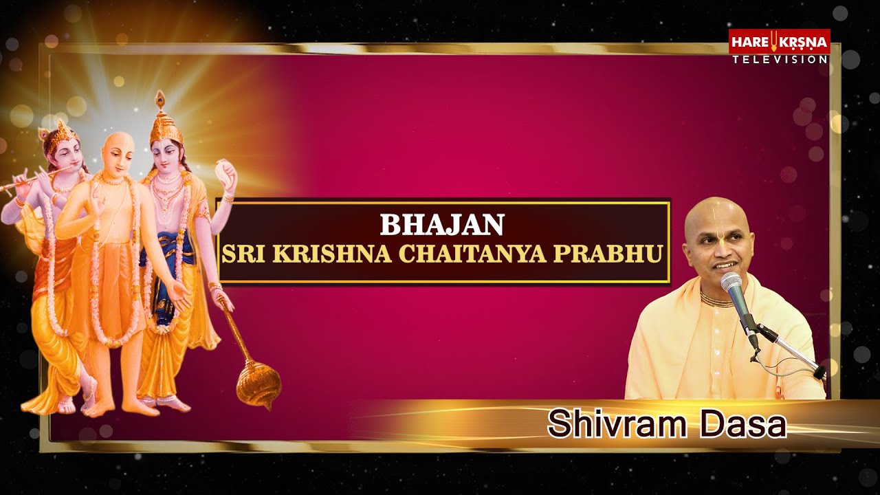 Sri Krishna Chaitanya Prabhu | ISKCON Bhajan | Shivram Dasa | Hare Krsna TV