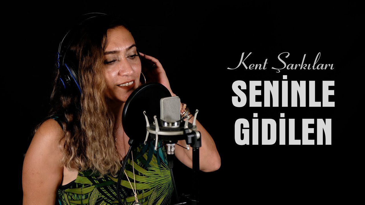 Kent Şarkıları | Seninle Gidilen
