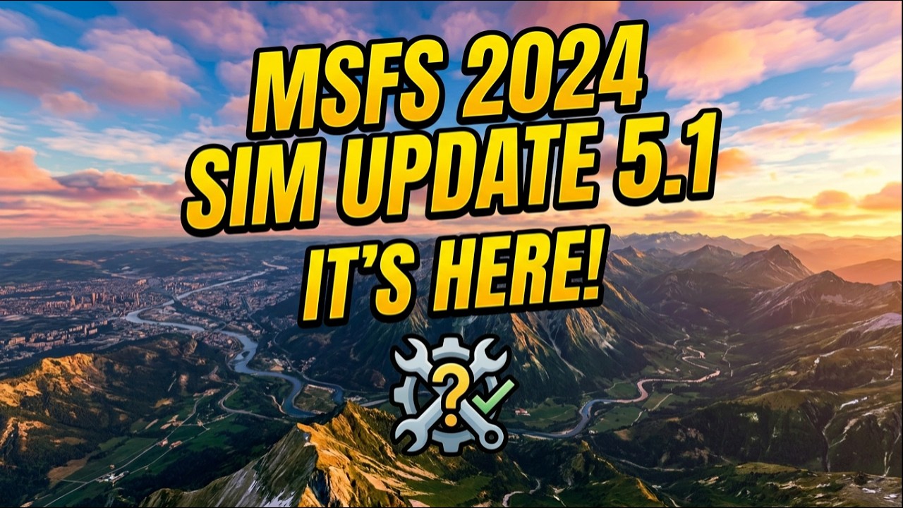 MSFS 2024 SU5.1 Review &mdash; New Features, Fixes, and Flight Performance Tested