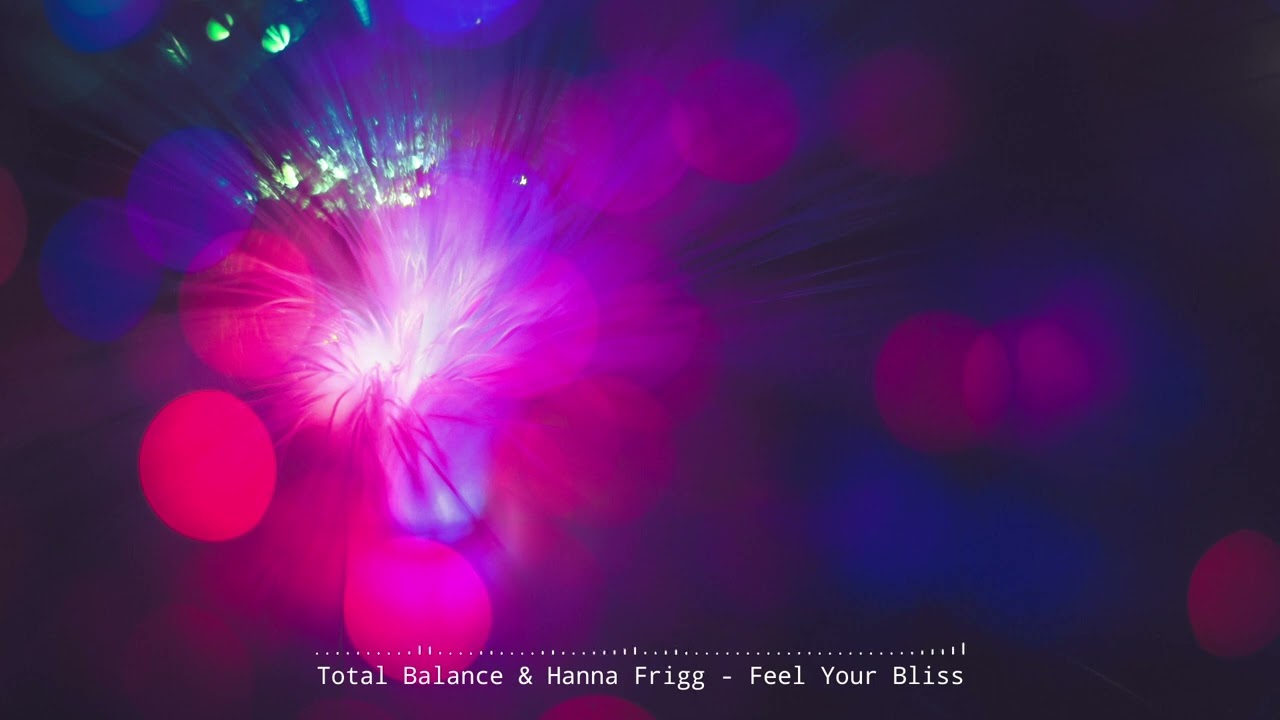 Total Balance & Hanna Frigg - Feel Your Bliss