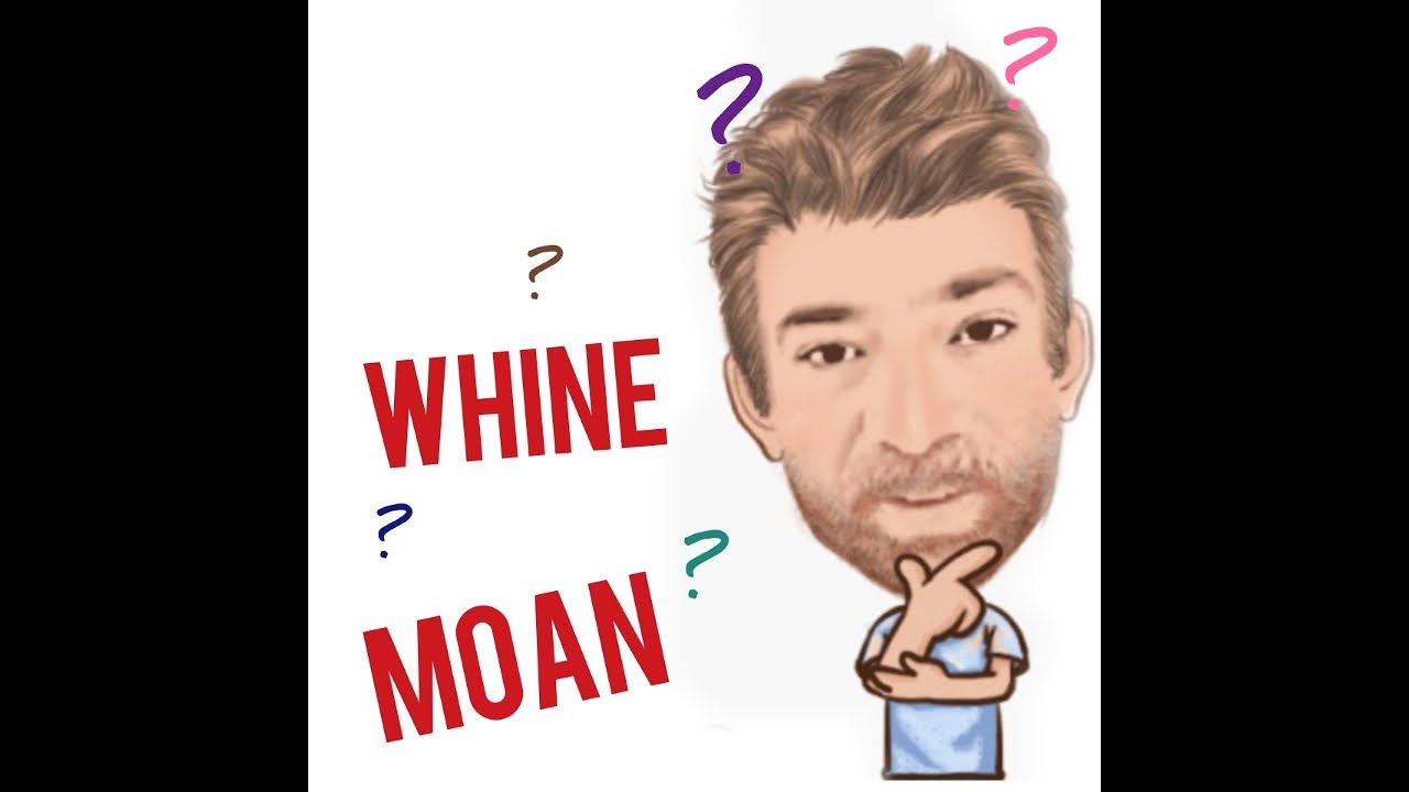 English Tutor Nick P Lesson (468) The Difference Between Whine and Moan