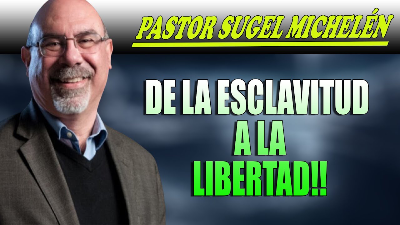 Sugel Michelen- EL PODER DEL EVANGELIO EN TU VIDA!! DE LA ESCLAVITUD A LA LIBERTAD!!