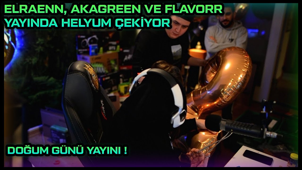 ELRAENN, AKAGREEN VE FLAVORR YAYINDA HELYUM ÇEKİYOR ! DOĞUM GÜNÜ YAYINI !