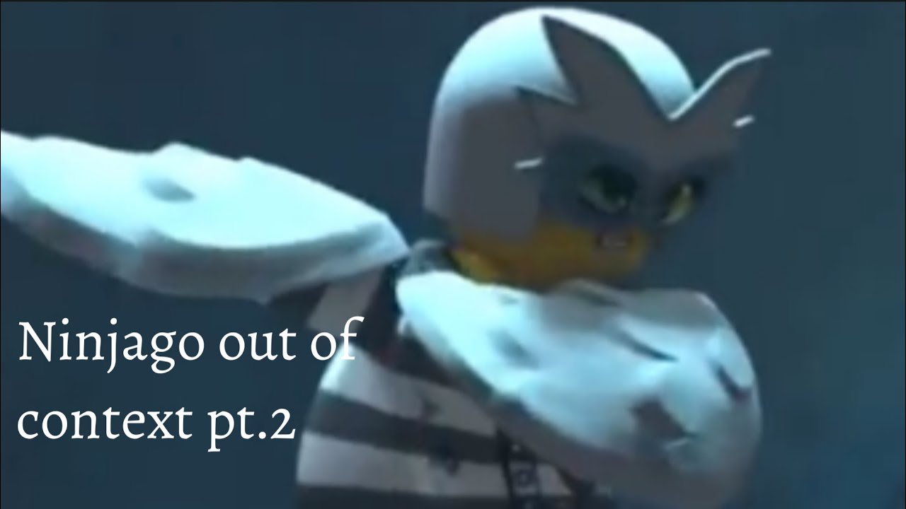 Ninjago out of context pt. 2