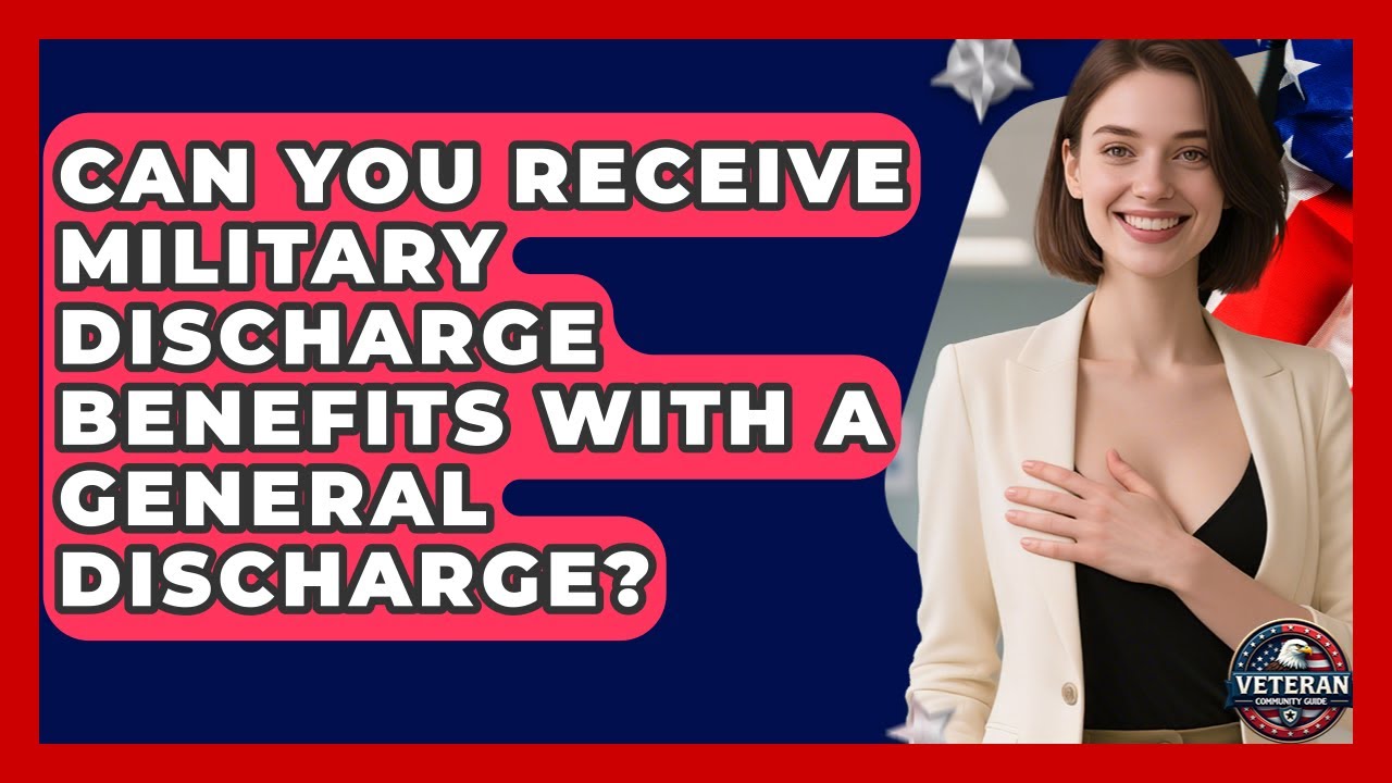 Can You Receive Military Discharge Benefits With a General Discharge? - Veteran Community Guide