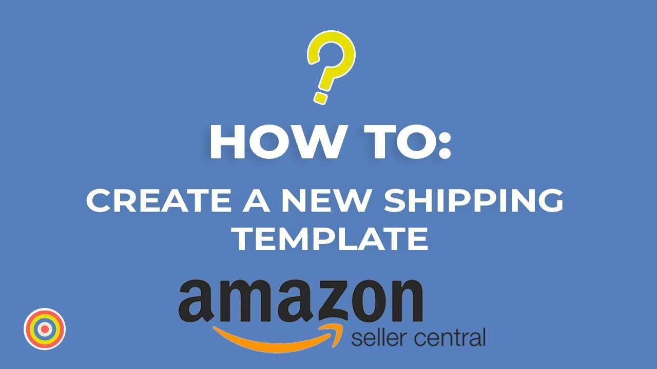 How to Create a New Shipping Template on Amazon Seller Central - E-commerce Tutorials