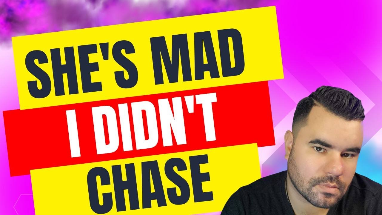 She Pulled Away Then Got Angry Because You Didn't CHASE