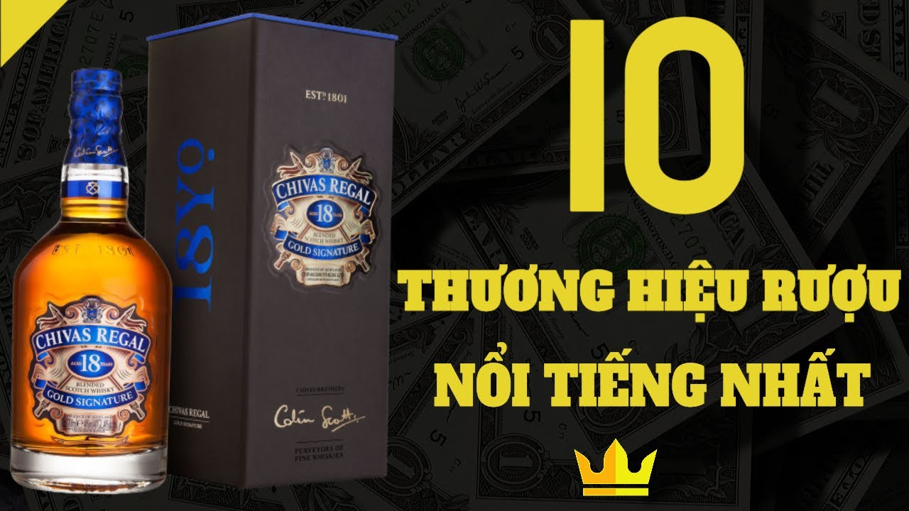 Top 10 Thương Hiệu Rượu Nổi Tiếng Nhất Thế Giới