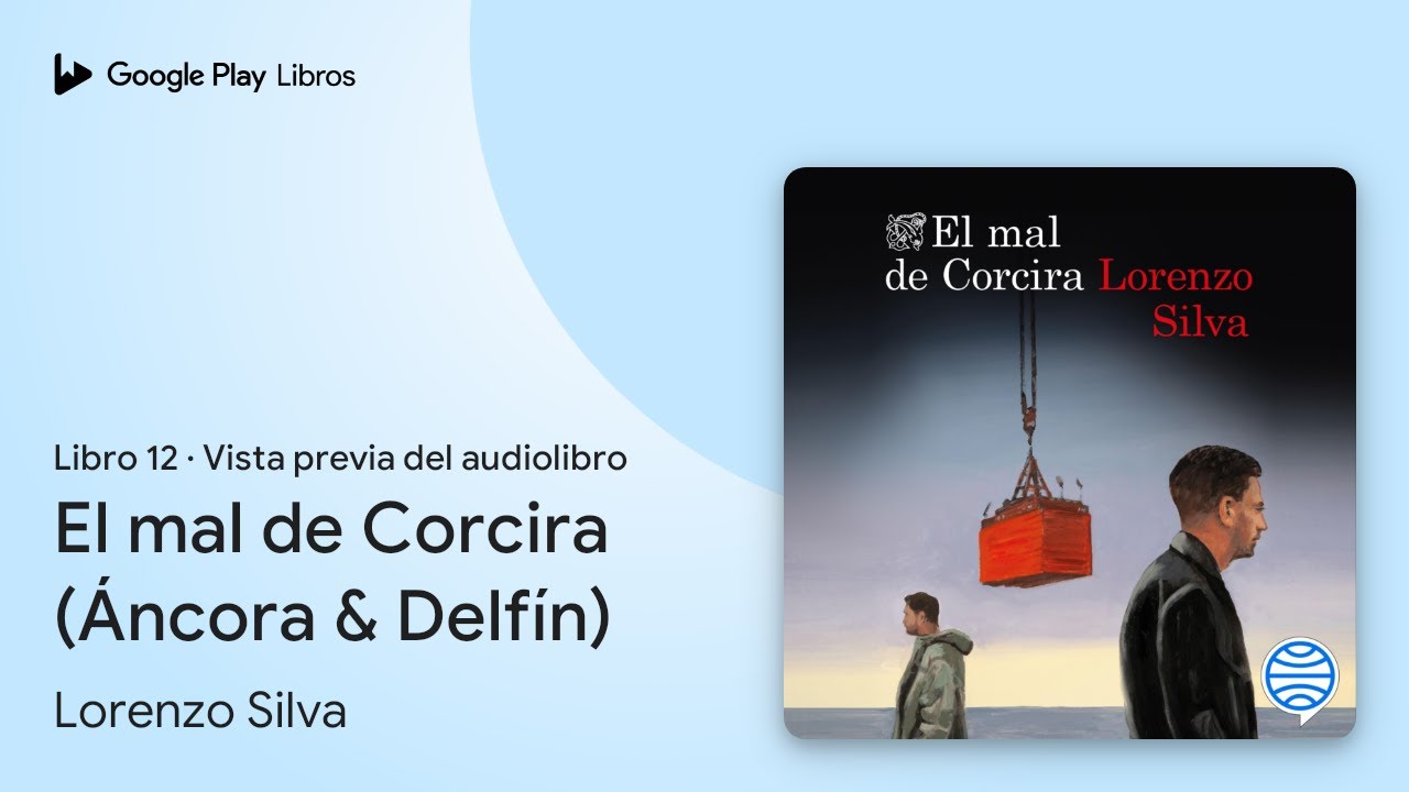 Libro 12 de El mal de Corcira (&Aacute;ncora & Delf&iacute;n) de Lorenzo Silva &middot; Vista previa del audiolibro