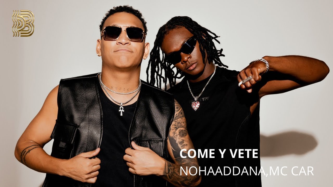 Nohaaddana, Mc Car - COME Y VETE (lyric)