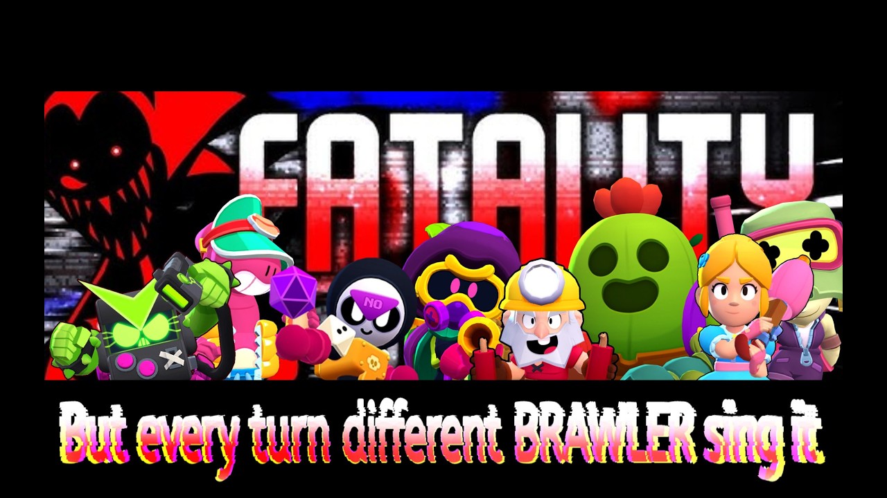 FNF FATALITY | but every turn DIFFERENT BRAWLER SING IT