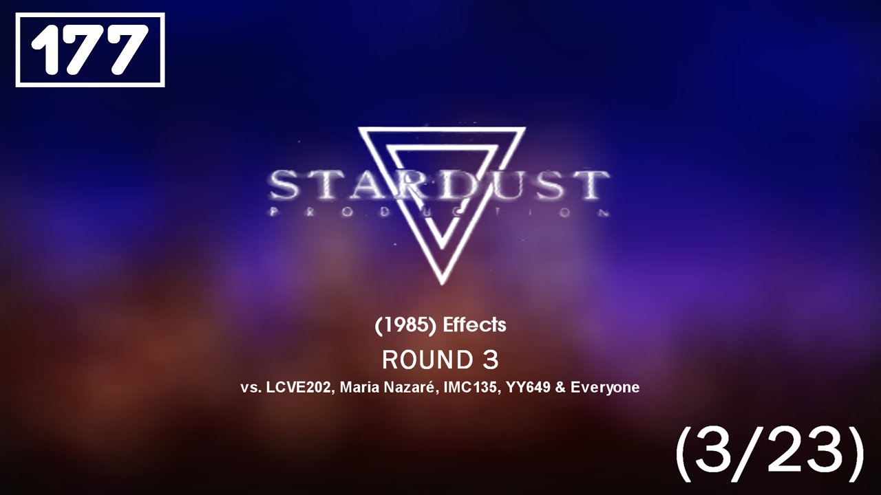 Stardust Production (1985) Effects R3 vs. LCVE202, Maria Nazaré, IMC135, YY649 & Everyone (3/23)