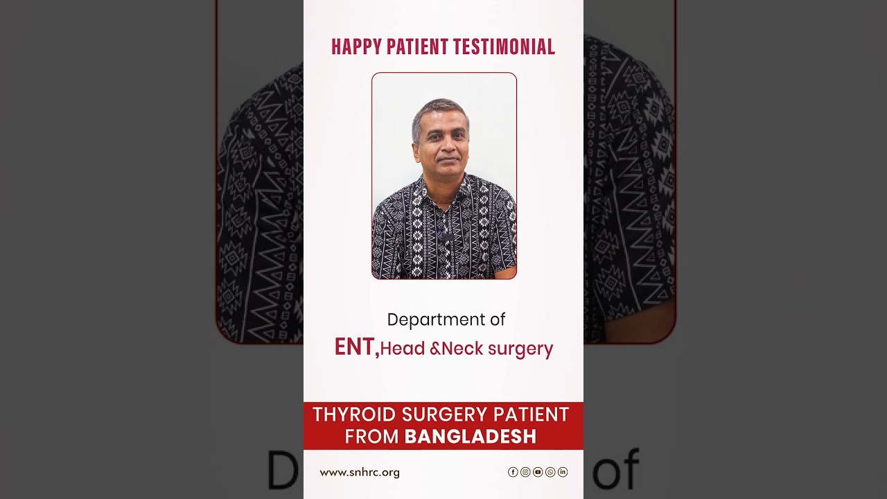 From Bangladesh to SNHRC for Thyroid Surgery