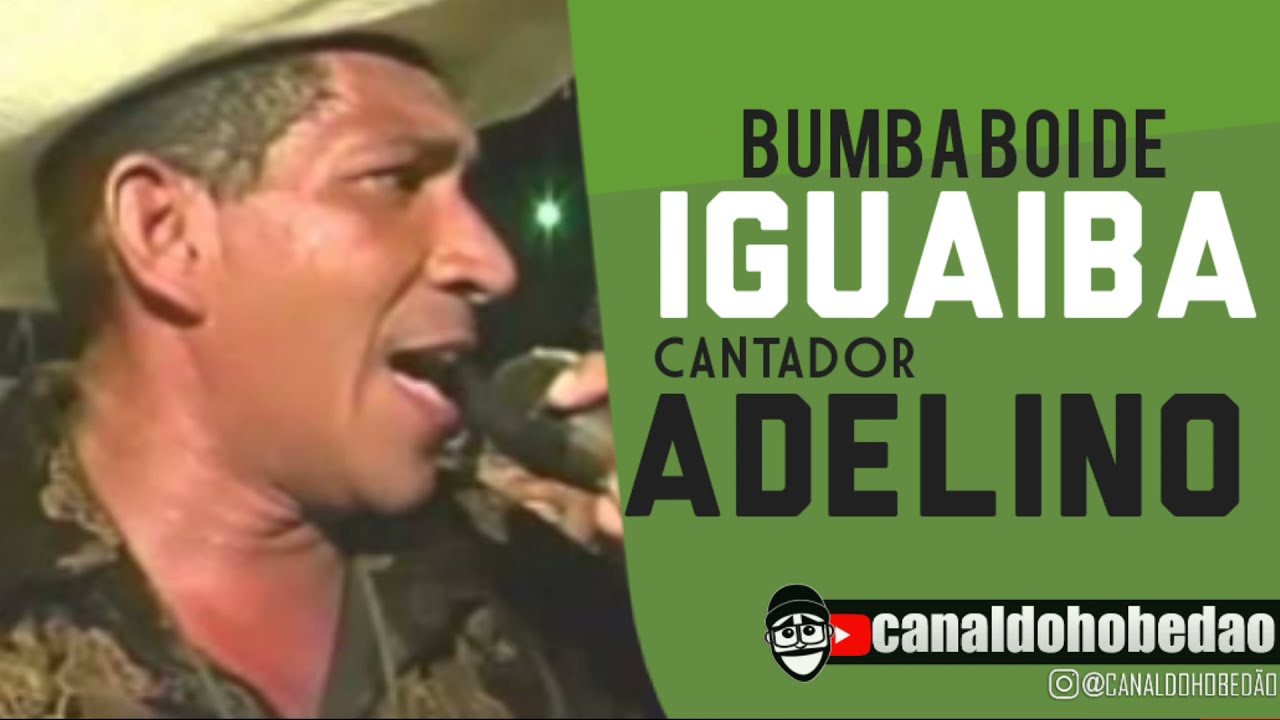 BUMBA BOI DE IGUAIBA - CANTADOR ADELINO - MATRACA DE OURO