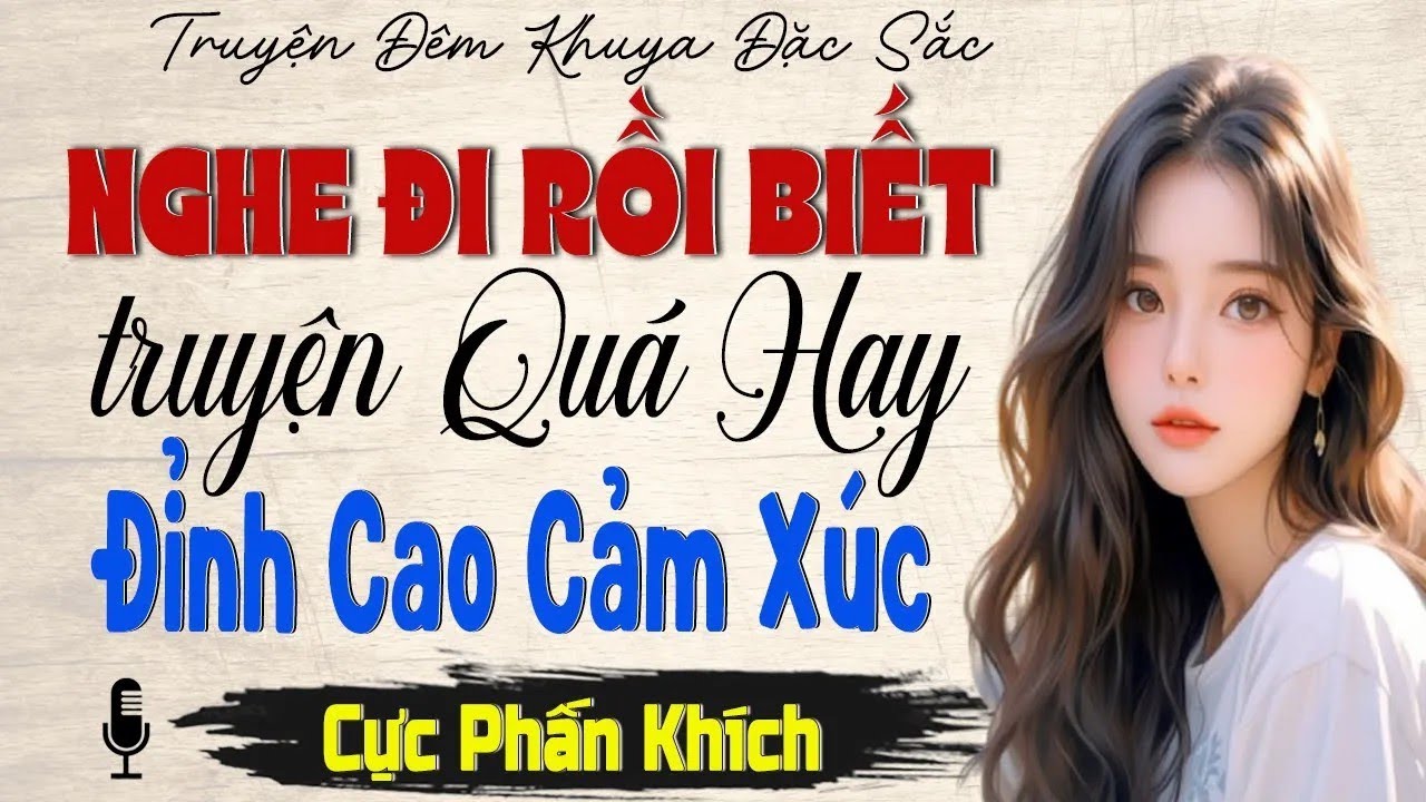 Truyện này cực hay - Không Nghe Tiếc Đến Cuối Đời ..MC Hải yến diễn đọc cực hấp dẫn mới nhất 2025