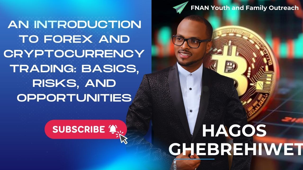 “ Introduction to Forex, Cryptocurrency Trading Basics, Risks & Opportunities” By HAGOS GHEBREHIWET