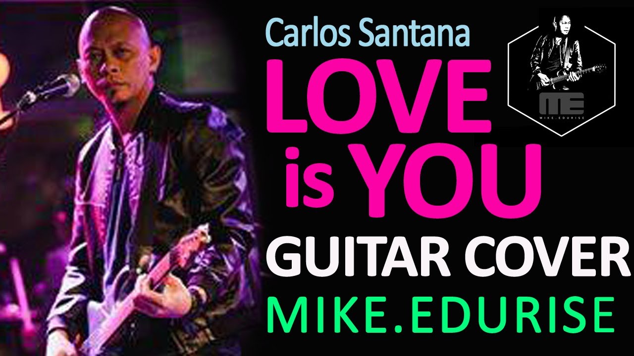 Love is You - Carlos Santana (Guitar Cover by Mike Edurise)