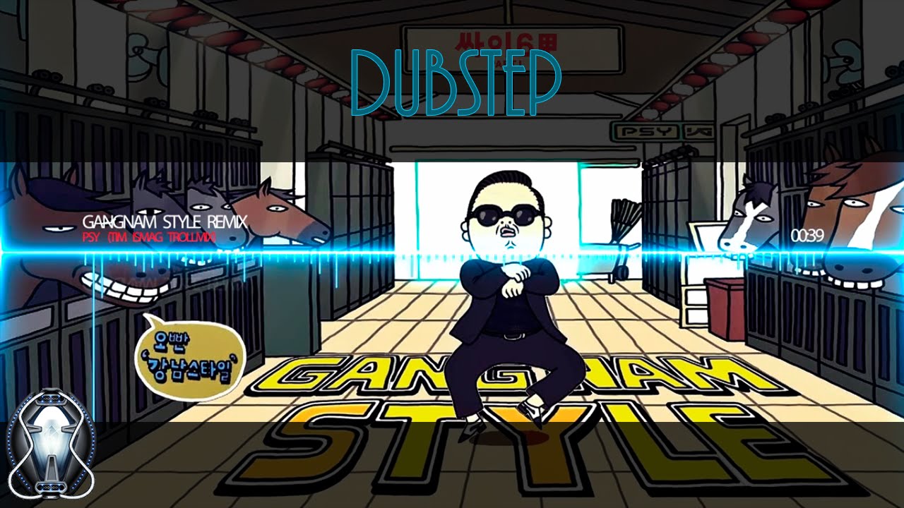 PSY - GANGNAM STYLE (강남스타일) // (DUBSTEP REMIX)