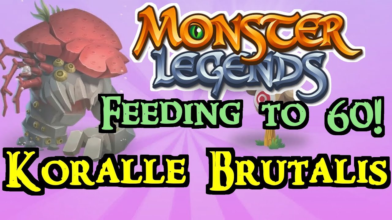 Monster Legends - Feeding to 60! : Koralle Brutalis