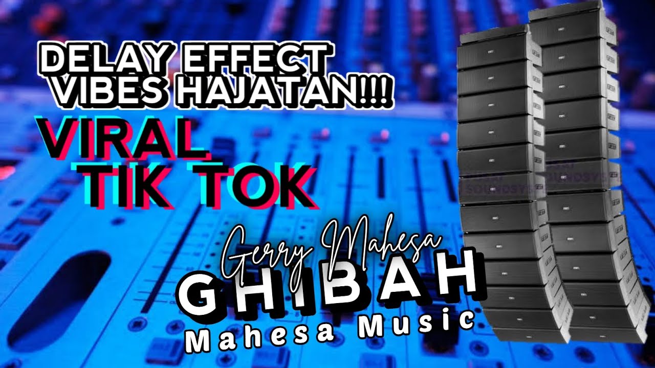 GHIBAH - GERRY MAHESA - MAHESA MUSIC - DELAY EFFECT VIBES HAJATAN