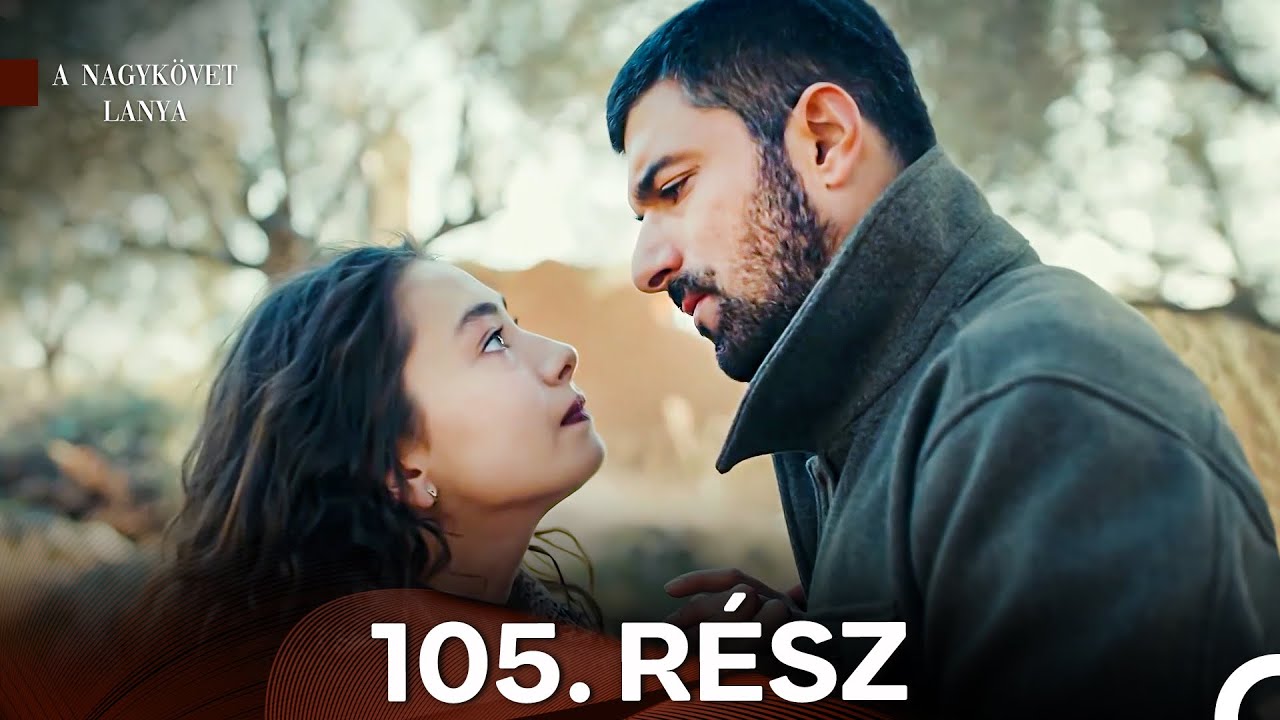 A Nagykövet lánya 105. Rész (Magyar Szinkron)