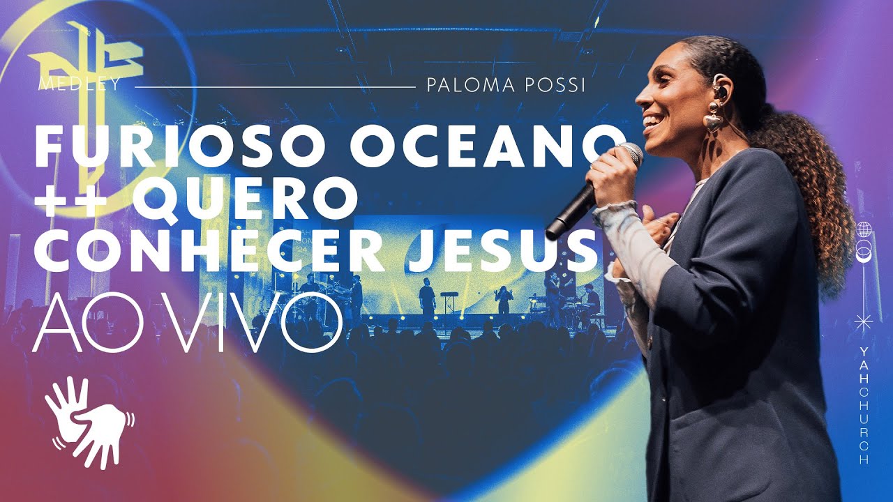 Paloma Possi | Furioso oceano + Quero conhecer Jesus | com LIBRAS | Ao Vivo na YAH Church