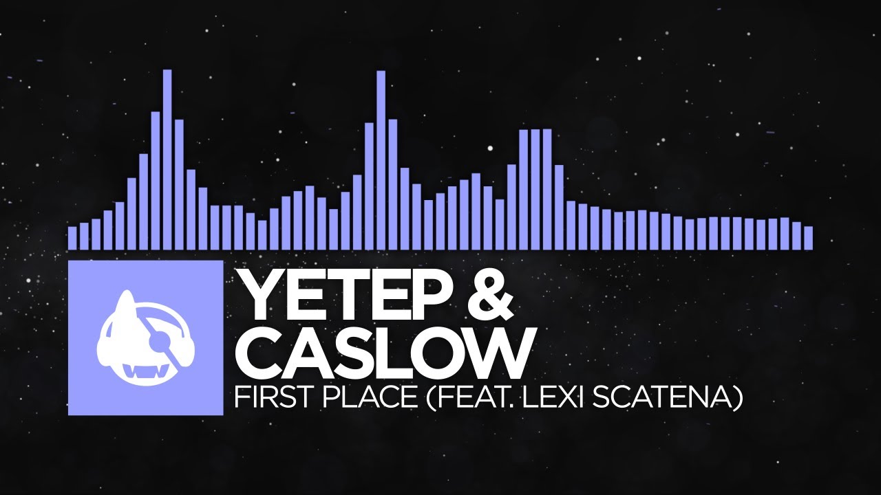 [Future Bass] - yetep & Caslow - First Place (feat. Lexi Scatena)