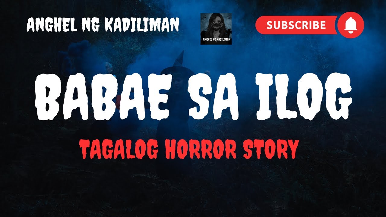 BABAE SA ILOG I TAGALOG HORROR STORY I ANGHEL NG KADILIMAN