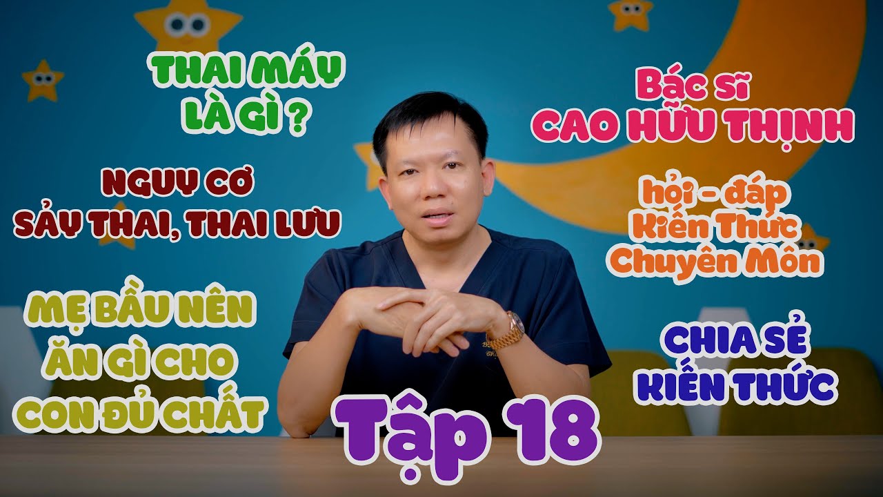TẬP 18| HỎI ĐÁP CÙNG BÁC SĨ CAO HỮU THỊNH