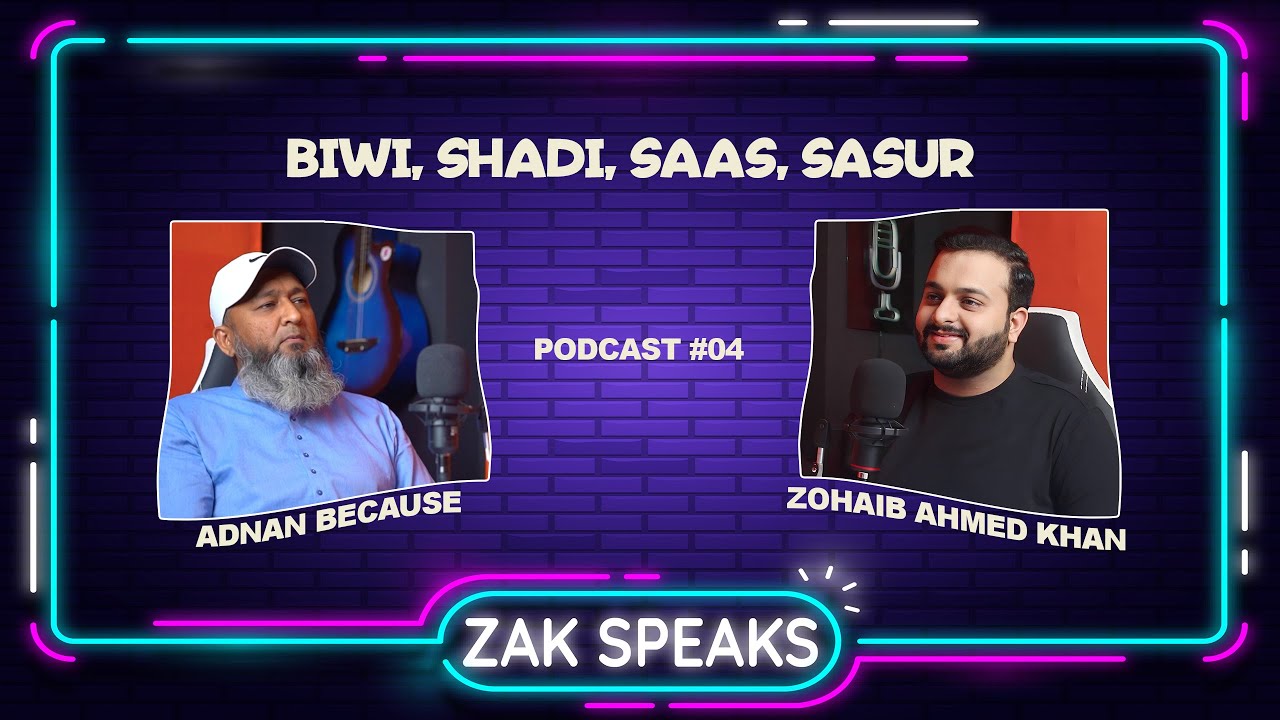 Biwi, Shadi, Saas, Sasur | Ft. ADNAN BECAUSE | ZAK SPEAKS