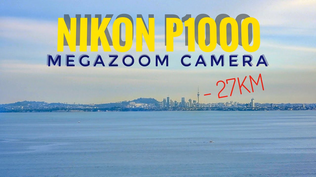 Nikon P1000: Megazoom Camera, Auckland CBD - 27KM (4K)