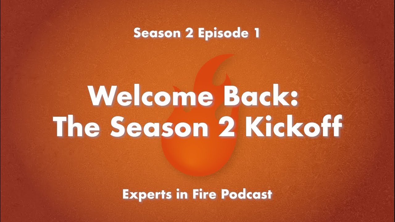 Welcome Back: The Season 2 Kickoff | Season 2 Episode 1 | Experts in Fire