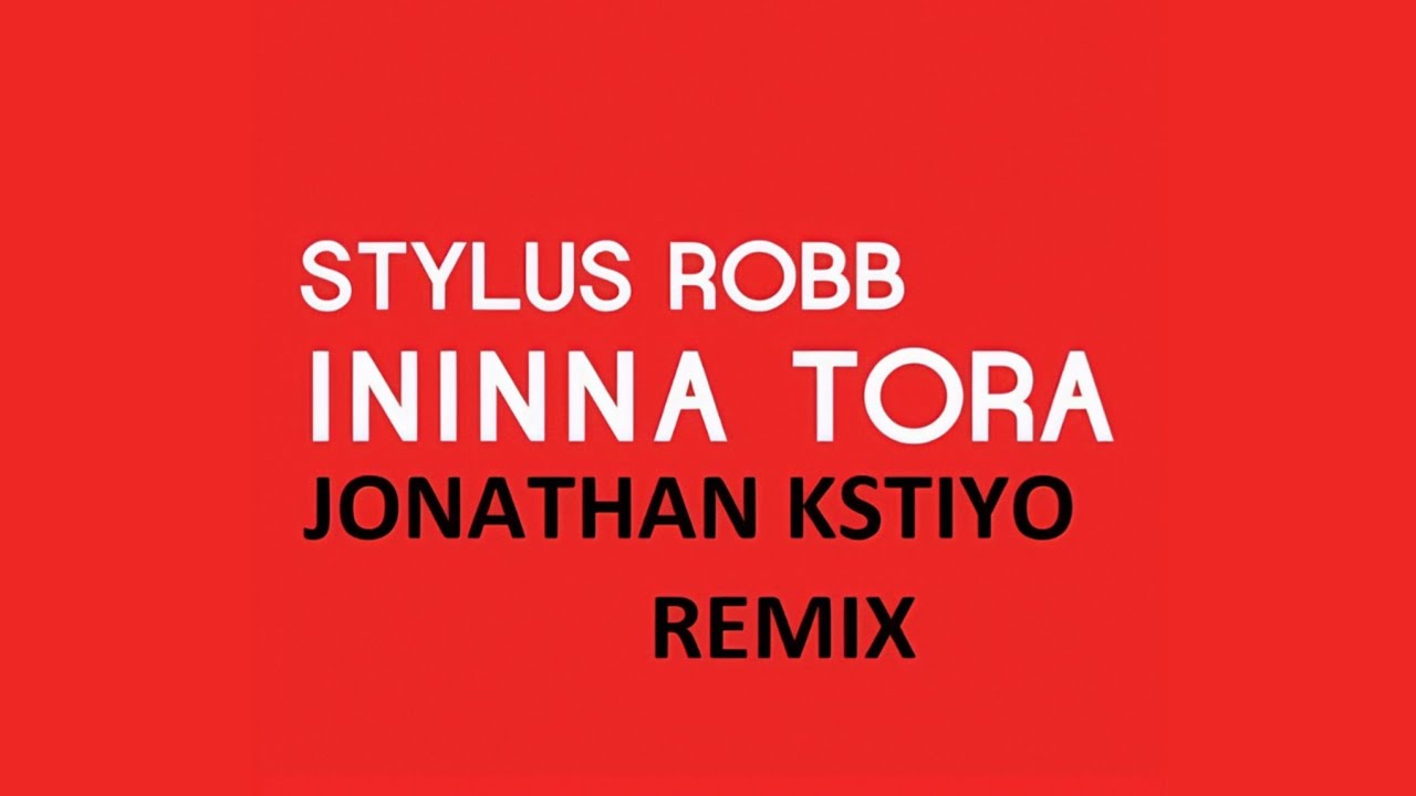Stylus Robb - Ininna Torá (Jonathan Kstiyo Bootleg)