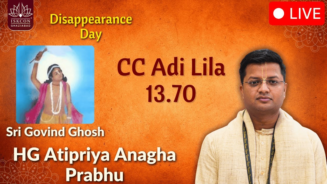 CC AdiLila 13.70 | Sri Govind Ghosh Disappearance | HG Atipriya Anagha Prabhu || ISKCON Ghaziabad