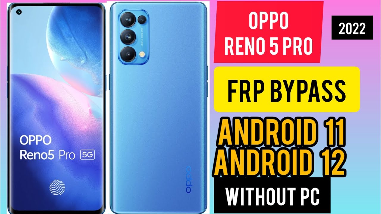OPPO RENO 5 PRO FRP BYPASS 2022 ANDROID 11 ANDROID 12 WITHOUT PC: