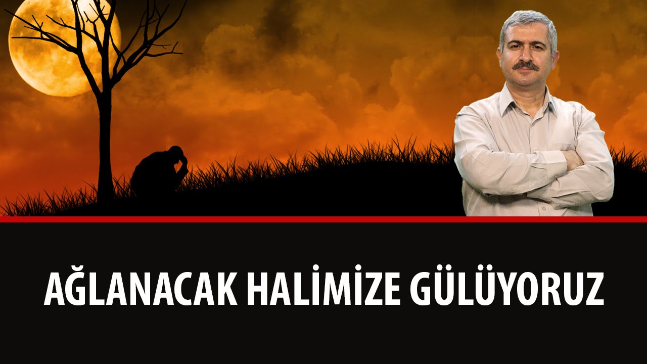 Dr. Burhan SABAZ - Ağlanacak Halimize Gülüyoruz!