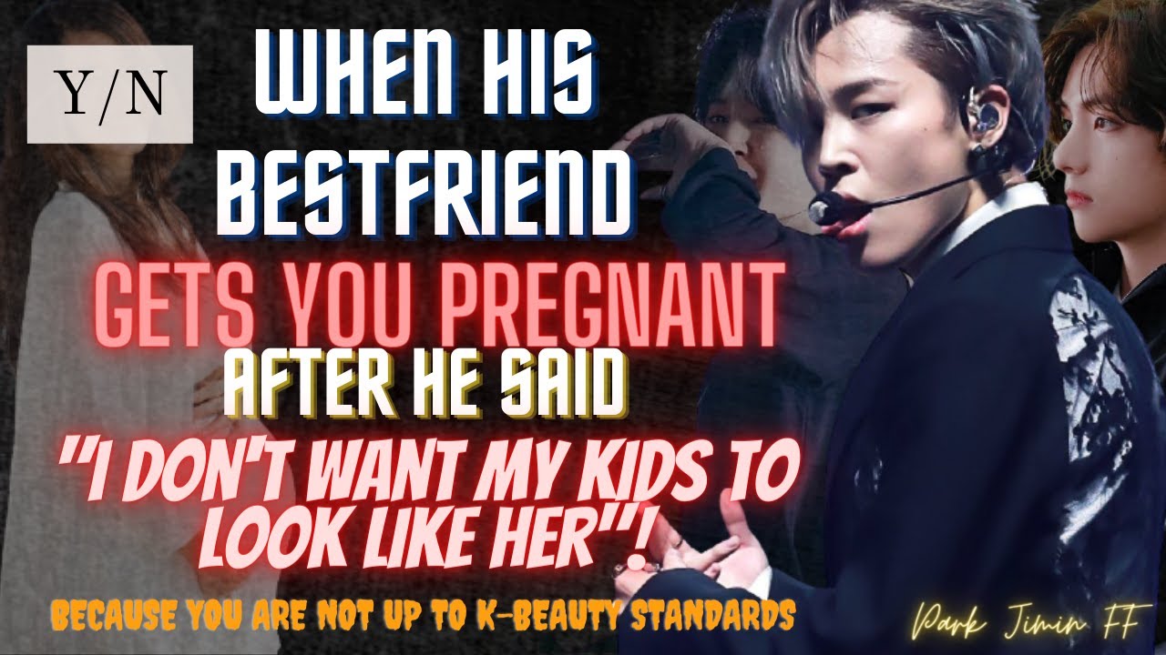 𝙅𝙞𝙢𝙞𝙣 𝙁𝙁 | When HIS BESTFRIEND gets U PREGNANT after he said 