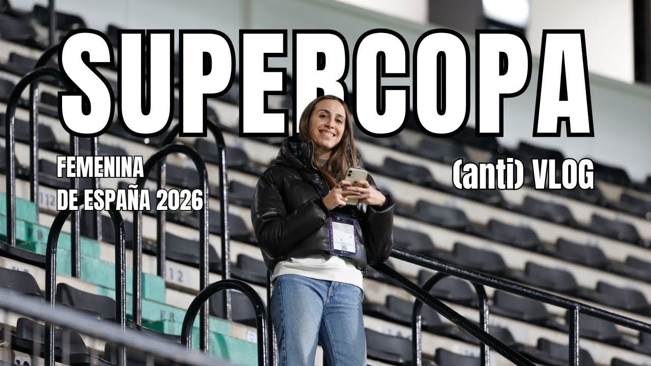 VLOG ⚽️ | La SUPERCOPA FEMENINA desde dentro 👩🏼‍💻