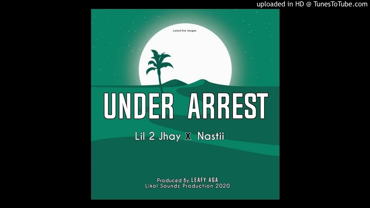 UNDER ARREST (2020 PNG Music) - Lil 2 Jhay feat. Nastii [Prod By. Leafy Aga]