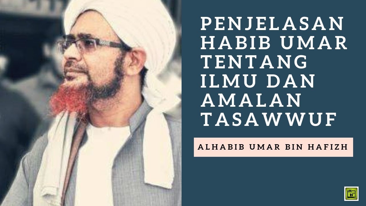 Penjelasan Habib Umar Tentang ilmu dan Amalan Tasawwuf