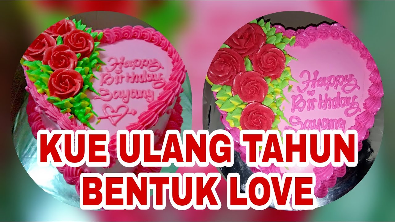 Cara menghias kue ultah dengan bentuk love || How to decorate the birthday cake in the form of love