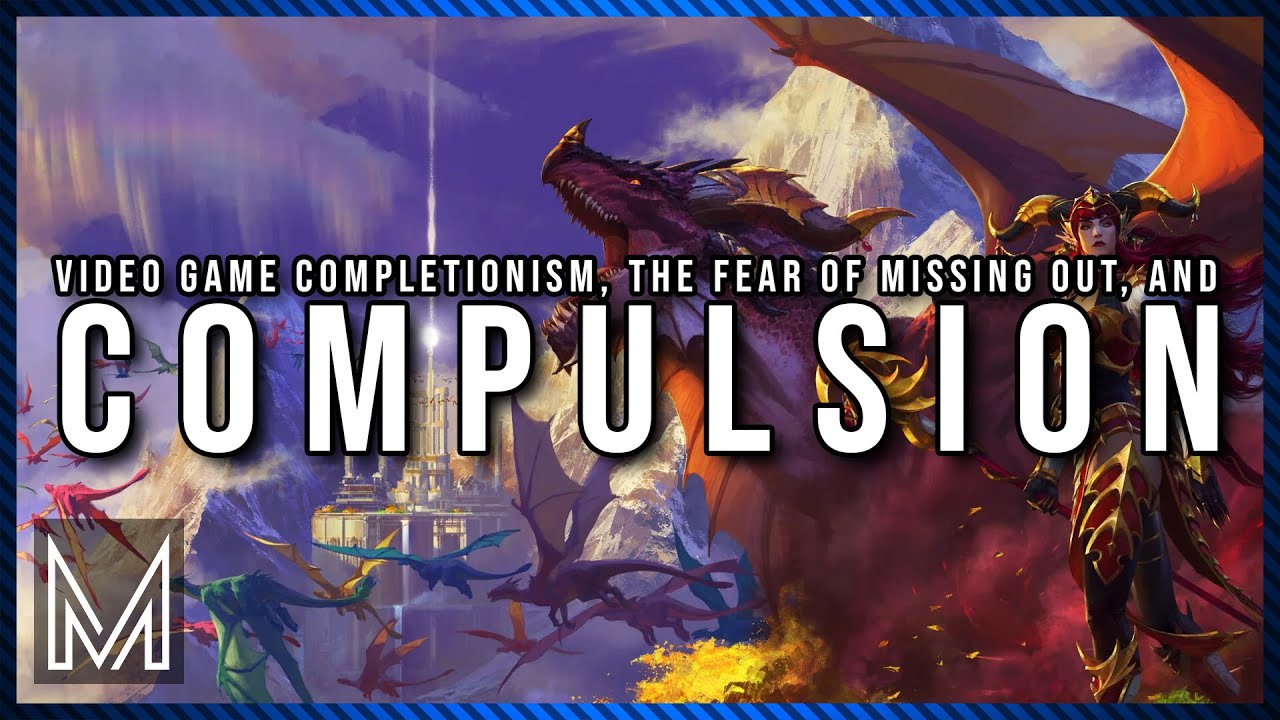 Video Game Completionism &ndash; Compulsion and the Fear of Missing Out